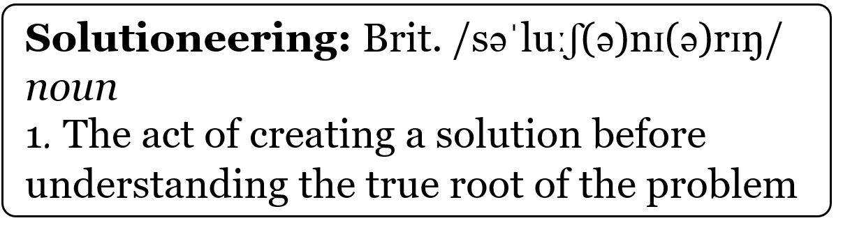 Solutioneering The Danger of Solutioneering