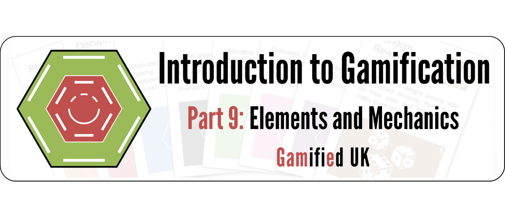 Intro to Gamification Part 9 Introduction to Gamification Part 9 Elements and Mechanics